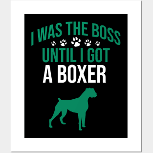 I was the boss until I got a boxer Posters and Art